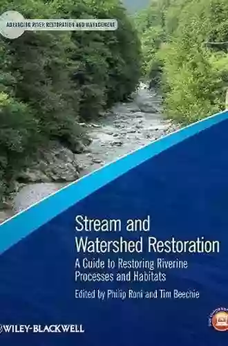 Stream And Watershed Restoration: A Guide To Restoring Riverine Processes And Habitats (Advancing River Restoration And Management)