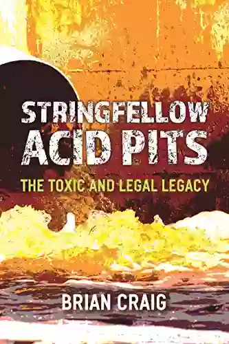 Stringfellow Acid Pits: The Toxic And Legal Legacy