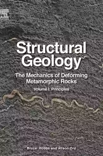 Structural Geology: The Mechanics Of Deforming Metamorphic Rocks