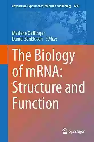 The Biology Of MRNA: Structure And Function (Advances In Experimental Medicine And Biology 1203)