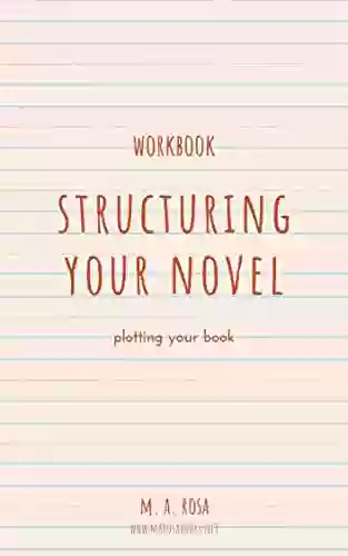 Structuring And Plotting Your Novel: Planning Your