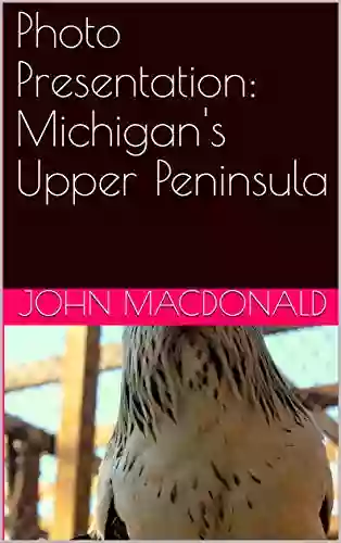 Photo Presentation: Michigan S Upper Peninsula