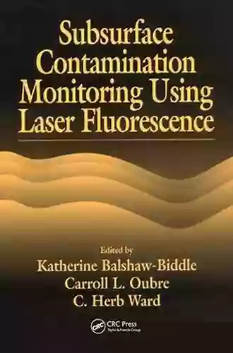 Subsurface Contamination Monitoring Using Laser Fluorescence (AATDF Monograph 4)