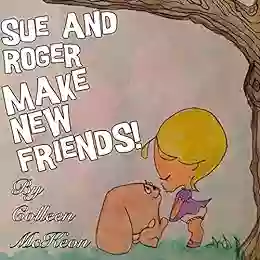 Sue And Roger Make New Friends (An Illustrated Rhyming Picture Story Childrens Ebook Kids Picture Preschool Early Learning Kids Bedtime Story 1)