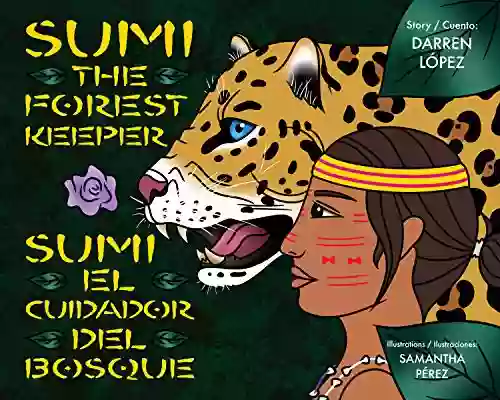 Sumi The Forest Keeper Sumi El Cuidador Del Bosque (Bilingual)