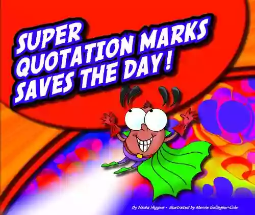 Super Quotation Marks Saves The Day (PunctuationBooks)