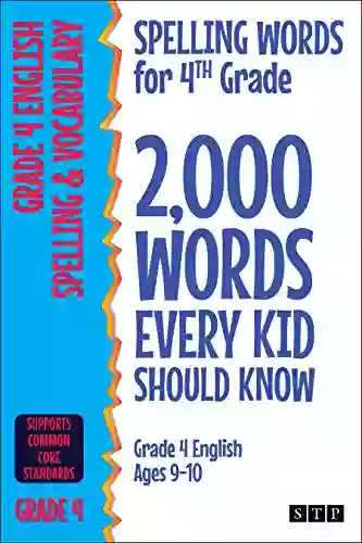 Spelling Words For 4th Grade: 2 000 Words Every Kid Should Know (Grade 4 English Ages 9 10) (2 000 Spelling Words (US Editions) 1)