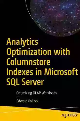 Analytics Optimization With Columnstore Indexes In Microsoft SQL Server: Optimizing OLAP Workloads