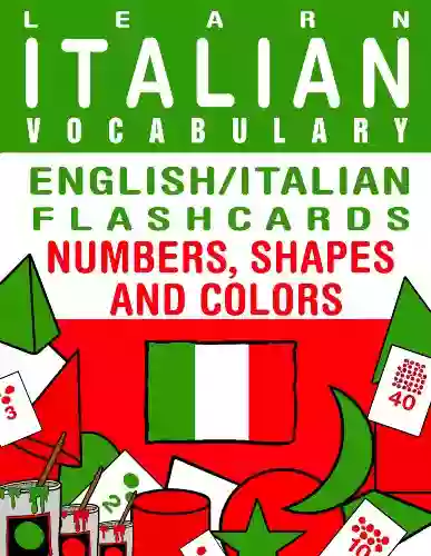 Learn Italian Vocabulary English/Italian Flashcards Numbers Shapes and Colors (Flashcard eBooks)