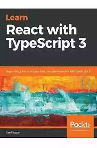 Learn React With TypeScript 3: Beginner S Guide To Modern React Web Development With TypeScript 3