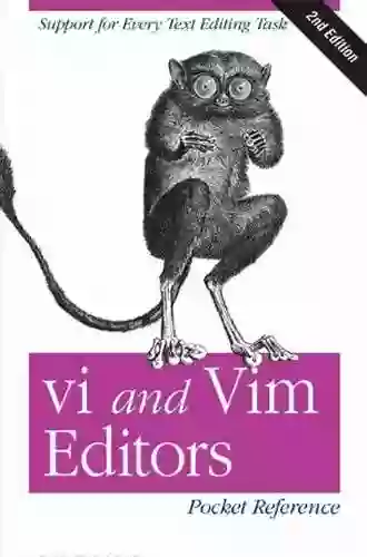 Vi And Vim Editors Pocket Reference: Support For Every Text Editing Task