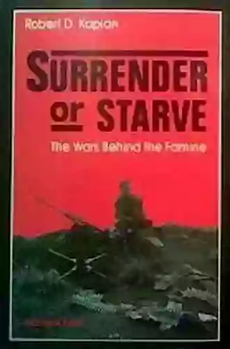 Surrender Or Starve: The Wars Behind The Famine