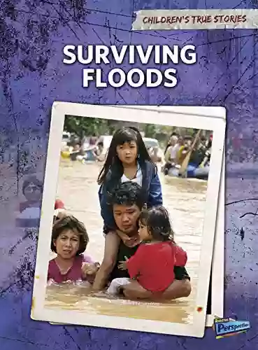 Surviving Floods (Children S True Stories: Natural Disasters)