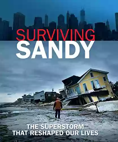 Surviving Sandy: The Superstorm That Reshaped Our Lives