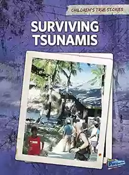 Surviving Tsunamis (Children S True Stories: Natural Disasters)