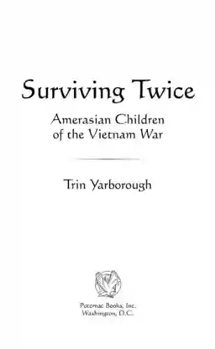 Surviving Twice: Amerasian Children Of The Vietnam War