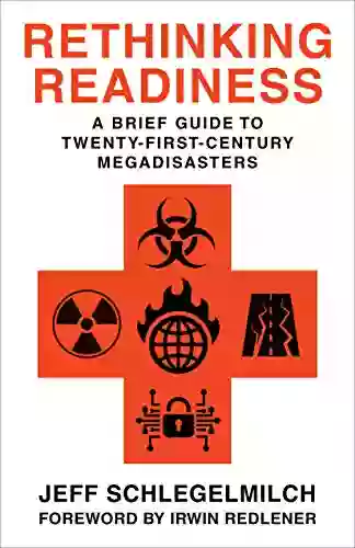 Rethinking Readiness: A Brief Guide To Twenty First Century Megadisasters