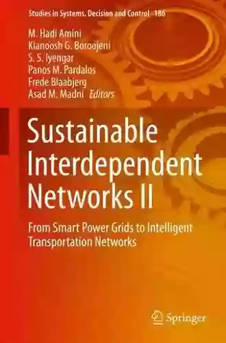 Sustainable Interdependent Networks II: From Smart Power Grids To Intelligent Transportation Networks (Studies In Systems Decision And Control 186)