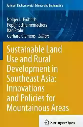 Sustainable Land Use And Rural Development In Southeast Asia: Innovations And Policies For Mountainous Areas (Springer Environmental Science And Engineering)