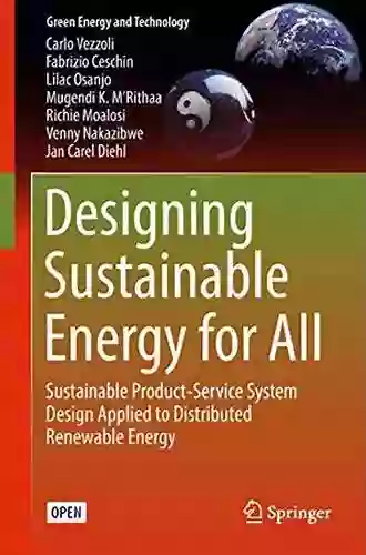 Designing Sustainable Energy For All: Sustainable Product Service System Design Applied To Distributed Renewable Energy (Green Energy And Technology)