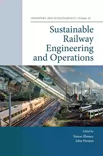 Sustainable Railway Engineering And Operations (Transport And Sustainability 14)