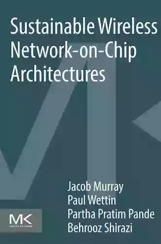 Sustainable Wireless Network On Chip Architectures Stuart James