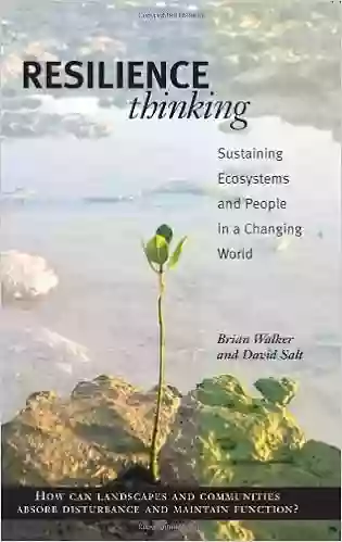 Resilience Thinking: Sustaining Ecosystems And People In A Changing World