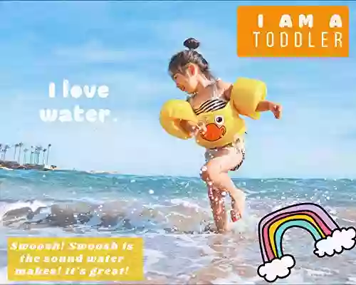 I Am A Toddler I Love Water : Swoosh Swoosh Is The Sound Water Makes (Toddler Digital 10)