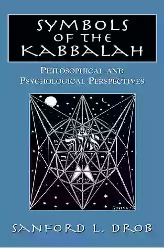 Symbols Of The Kabbalah: Philosophical And Psychological Perspectives