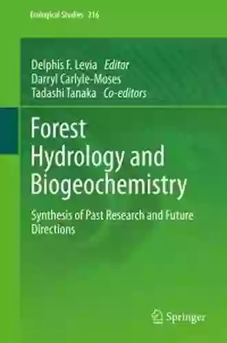 Forest Hydrology and Biogeochemistry: Synthesis of Past Research and Future Directions (Ecological Studies 216)