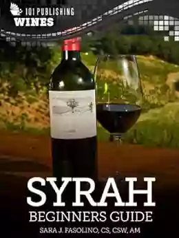 Syrah: Beginners Guide To Wine (101 Publishing: Wine Series)