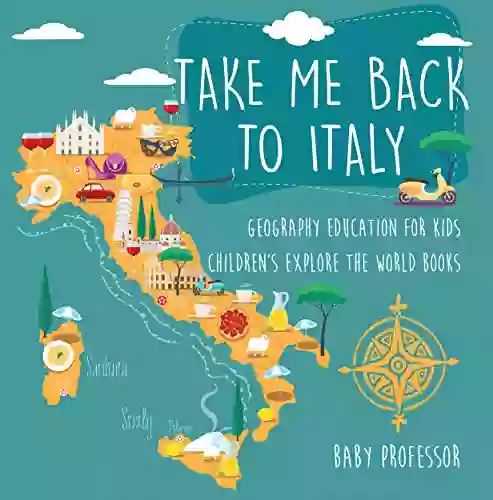 Take Me Back To Italy Geography Education For Kids Children S Explore The World