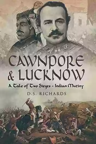 Cawnpore Lucknow: A Tale Of Two Sieges Indian Mutiny