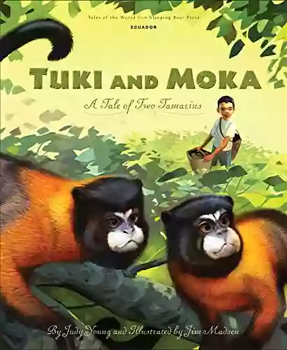 Tuki And Moka: A Tale Of Two Tamarins (Tales Of The World)