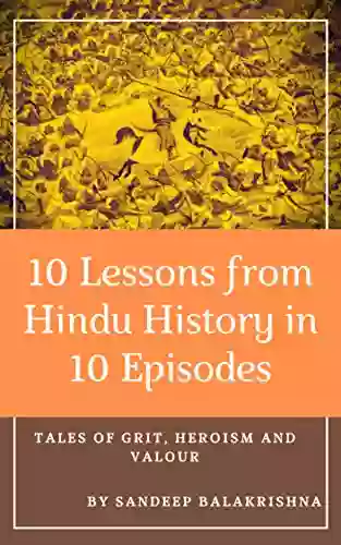 10 Lessons From Hindu History In 10 Episodes: Tales Of Grit Heroism And Valour