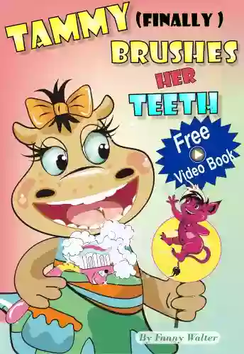 Tammy Finally Brushes Her Teeth (Fun Learning Kid S Collection 1)