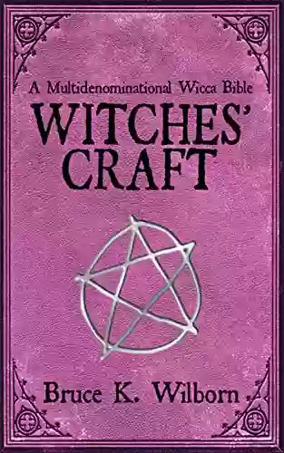 Witches Craft: A Multidenominational Wicca Bible