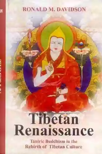 Tibetan Renaissance: Tantric Buddhism In The Rebirth Of Tibetan Culture