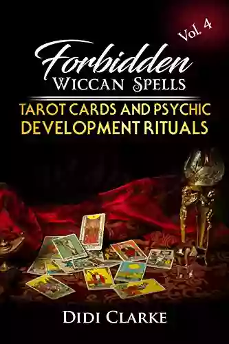 Forbidden Wiccan Spells: Tarot Cards And Psychic Development Rituals