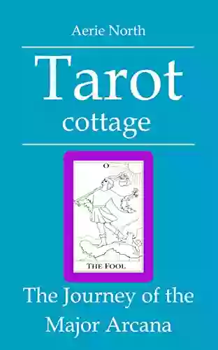 Tarot Cottage: The Journey Of The Major Arcana