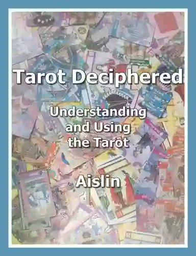 Tarot Deciphered: Understanding And Using The Tarot