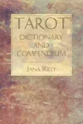 Tarot Dictionary And Compendium Jana Riley