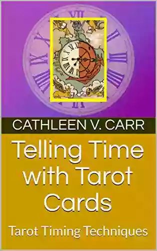 Telling Time With Tarot Cards: Tarot Timing Techniques (Rock Reading The Tarot 1)