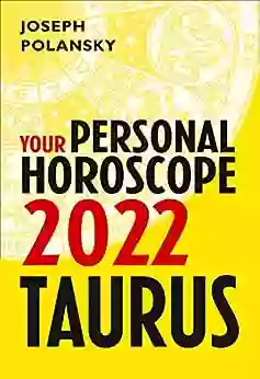 Taurus 2022: Your Personal Horoscope Joseph Polansky