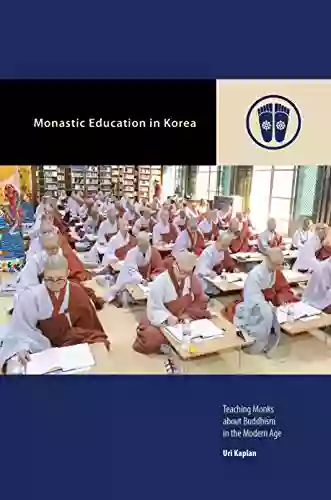 Monastic Education In Korea: Teaching Monks About Buddhism In The Modern Age (Contemporary Buddhism)