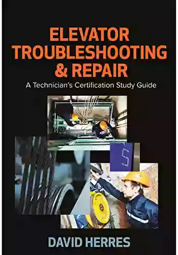 Elevator Troubleshooting Repair: A Technician S Certification Study Guide