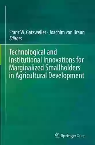 Technological And Institutional Innovations For Marginalized Smallholders In Agricultural Development