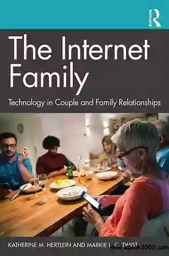 The Internet Family: Technology In Couple And Family Relationships