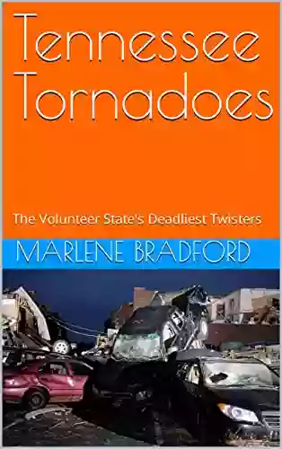 Tennessee Tornadoes: The Volunteer State S Deadliest Twisters