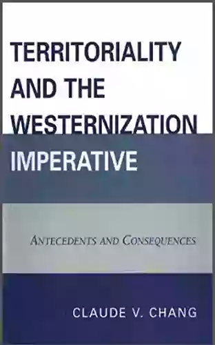 Territoriality And The Westernization Imperative: Antecedents And Consequences